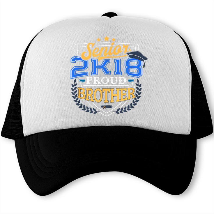 Proud Brother Of A 2018 Senior Shirt Graduation Grad 2K18 Trucker Cap