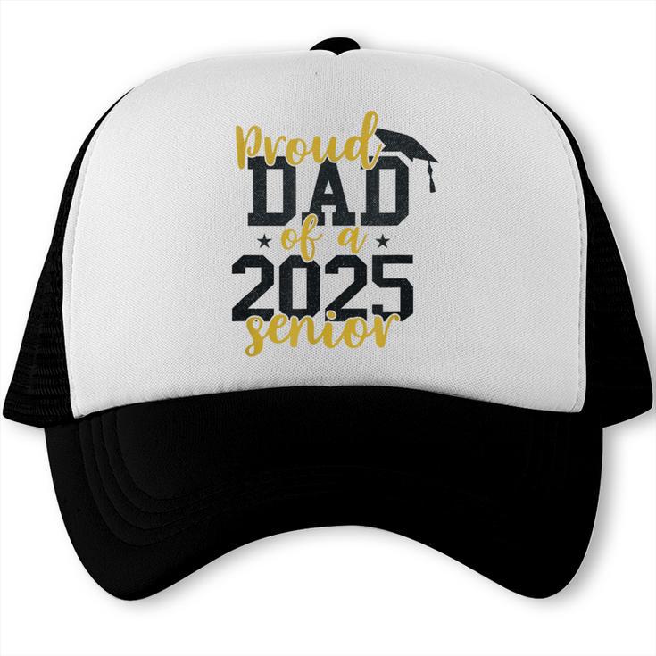 Proud Dad Of a 2025 Senior Graduation Trucker Cap