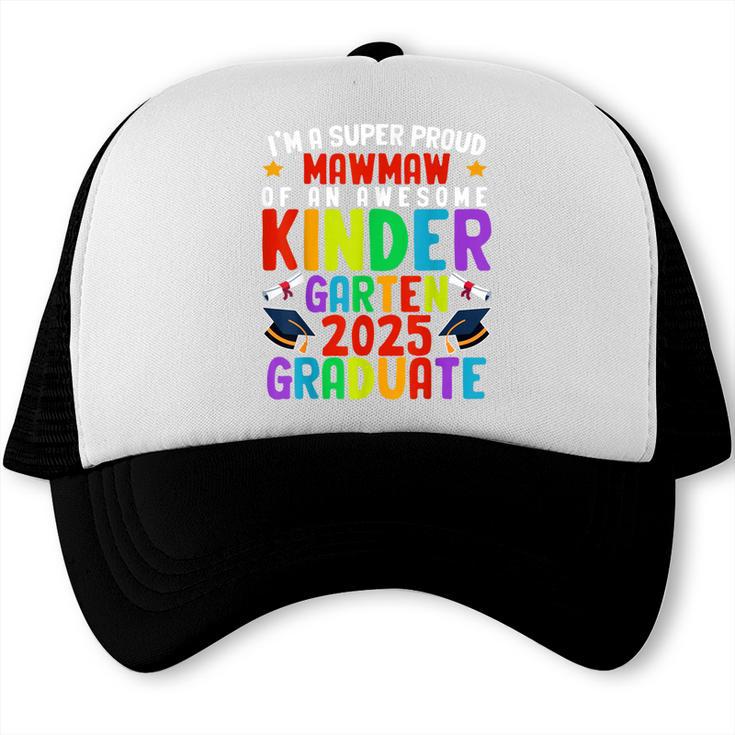 Proud MAWMAW Of Awesome Kindergarten Pre-K Graduation 2025 Trucker Cap