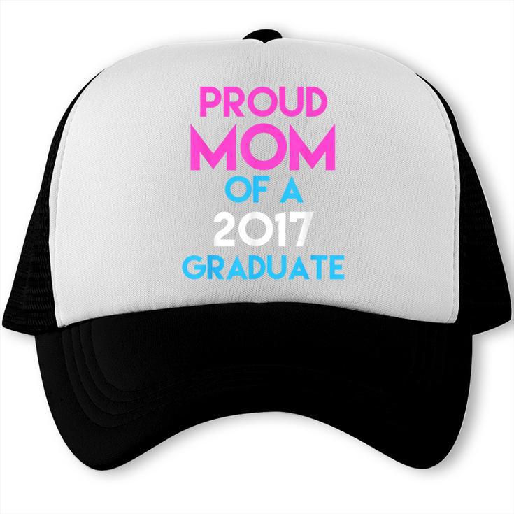 Proud Mom Of A 2017 Graduate  Graduation Tee T-Shirt Trucker Cap