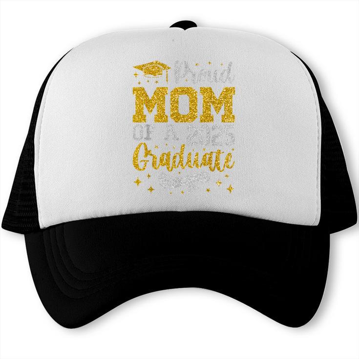 Proud Mom Of A 2025 Graduate Senior Class Of 2025 Graduation Trucker Cap