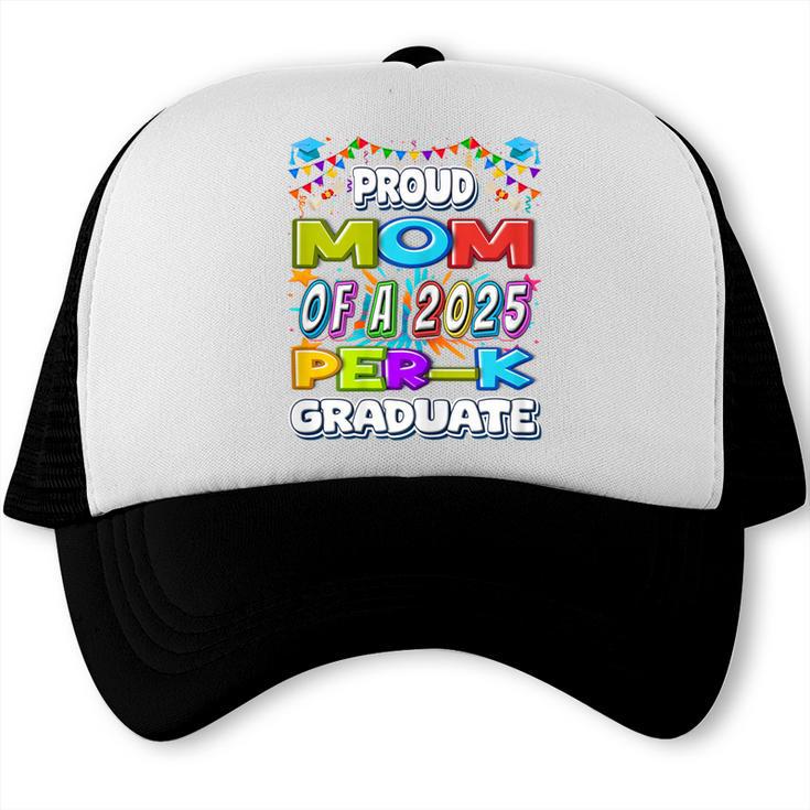 Proud MOM Of a 2025 PRE-K Graduate -Graduation Trucker Cap