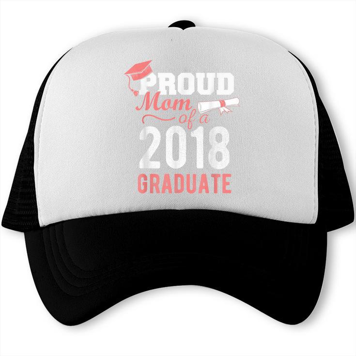 Proud Mom Of A Class 2018 Graduate Graduation Shirt Trucker Cap