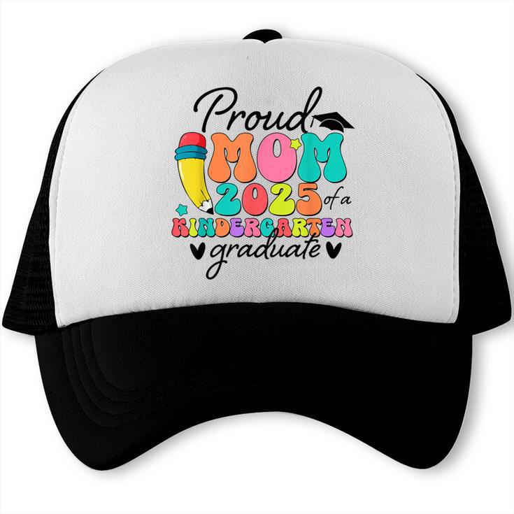 Proud Mom Class Of 2025 Kindergarten Graduate Graduation Trucker Cap