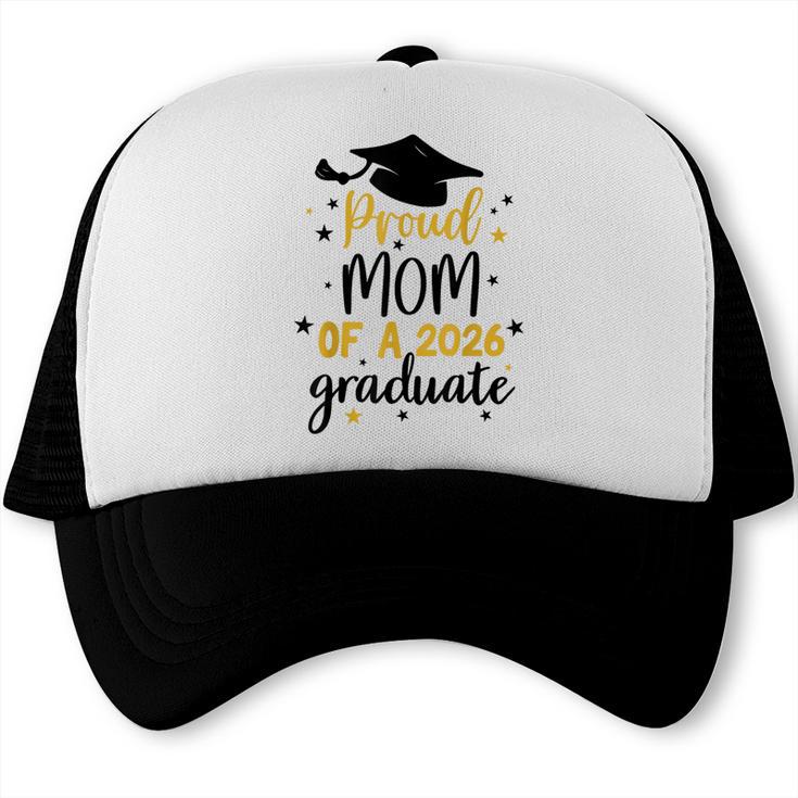 Proud Mom Of A Class Of 2026 Graduate Senior Graduation 2026 Trucker Cap
