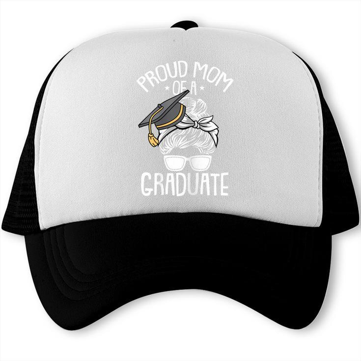 Proud Mom Of A Graduate Graduation Mama Mother Trucker Cap