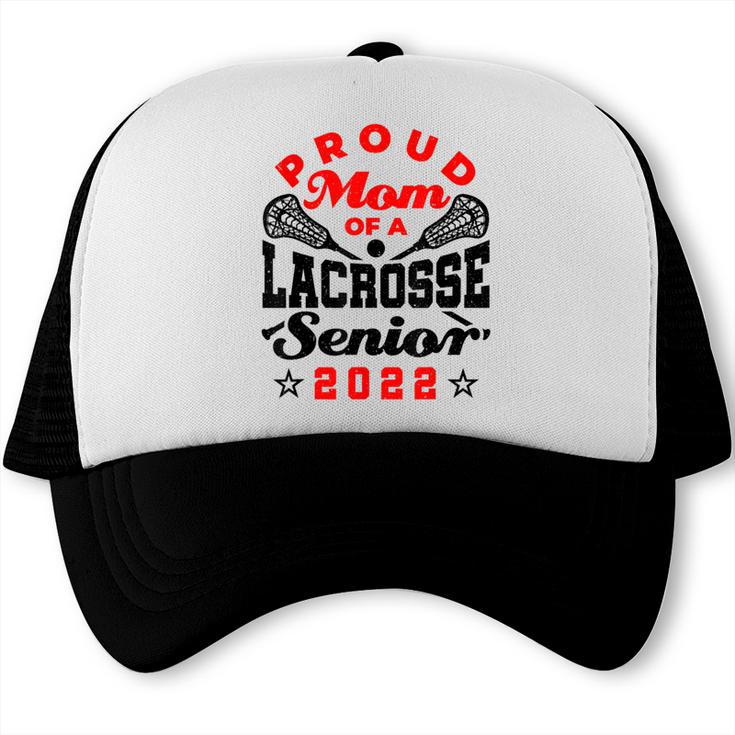 Proud Mom Of a Lacrosse Senior 2022 Graduation Trucker Cap