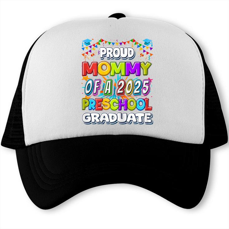 Proud MOMMY Of a 2025 Preschool Graduate Graduation Trucker Cap