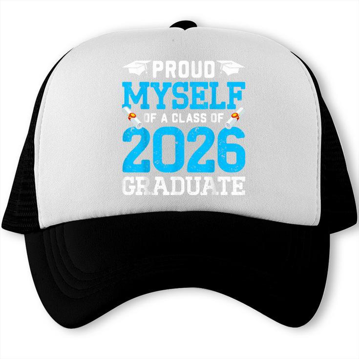 Proud Myself Of A Class Of 2026 Graduate Senior Graduation Trucker Cap