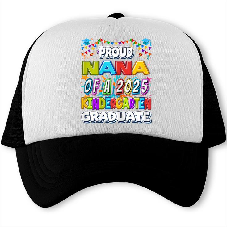 Proud NANA Of a 2025 Kindergarten Graduate Graduation Trucker Cap
