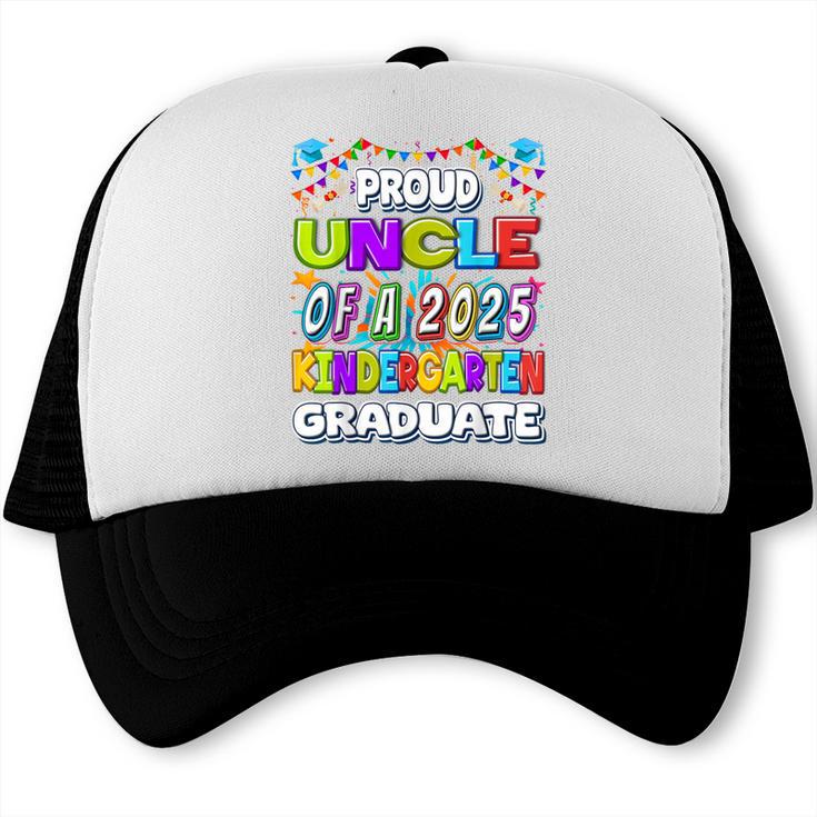 Proud UNCLE Of a 2025 Kindergarten Graduate Graduation Trucker Cap
