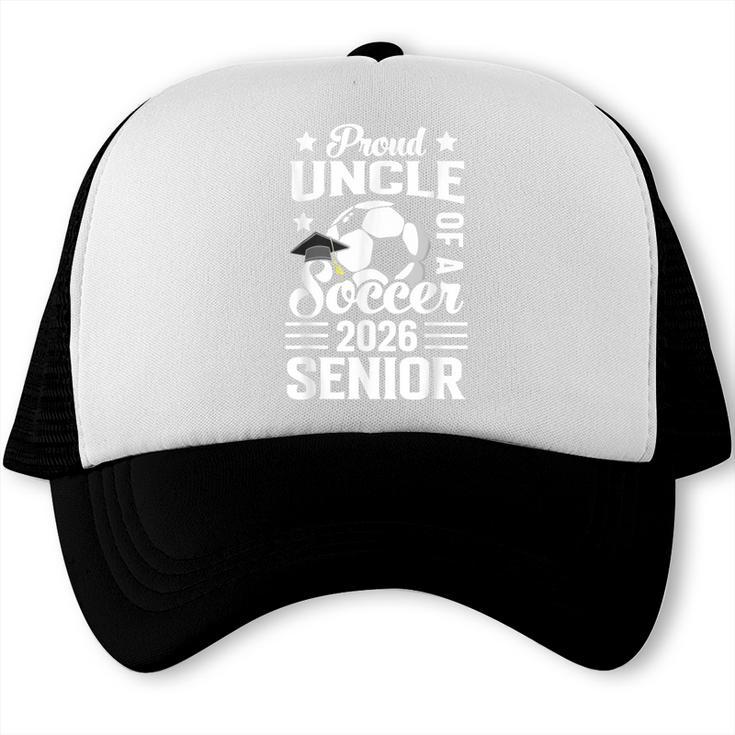 Proud Uncle Of a Soccer Senior 2026 Graduation Trucker Cap