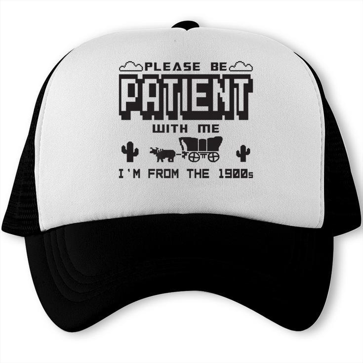 Retro Please Be Patient With Me I'm From The 1900s Premium Trucker Cap