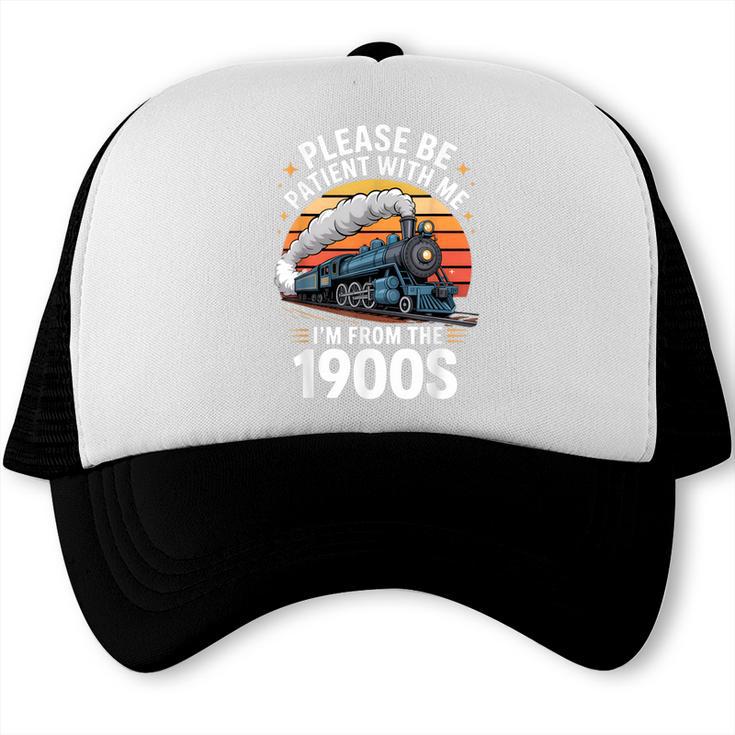 Retro Please Be Patient With Me I'm From The 1900s Train Trucker Cap