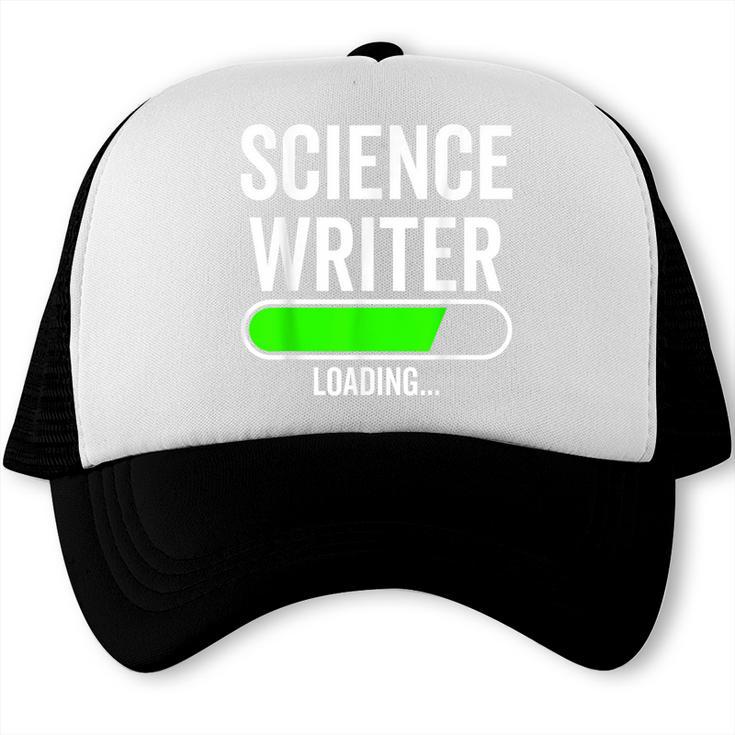 Science Writer Loading Graduation Graduate New Job Trucker Cap