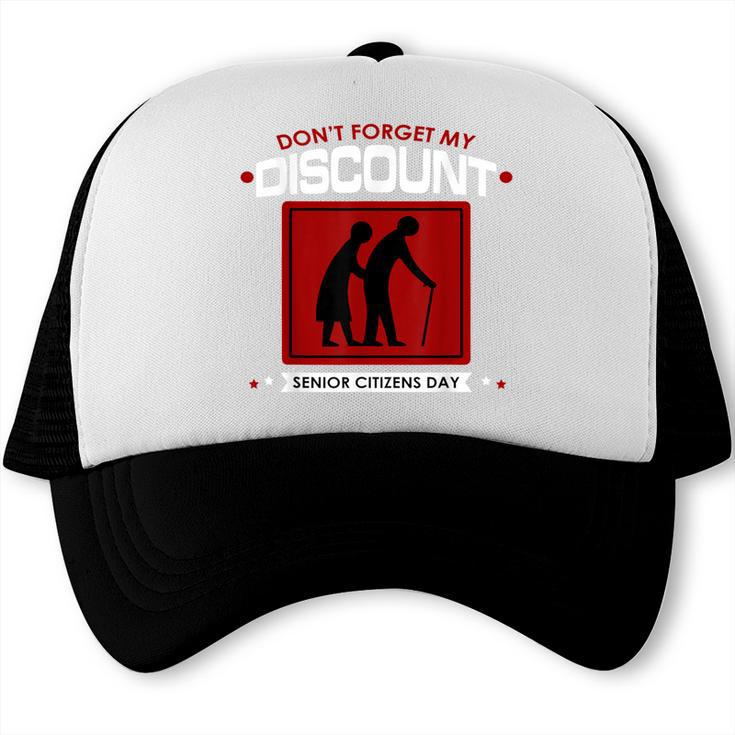 SENIOR CITIZENS DAY Don't Forget My DISCOUNT Graduation Day Trucker Cap