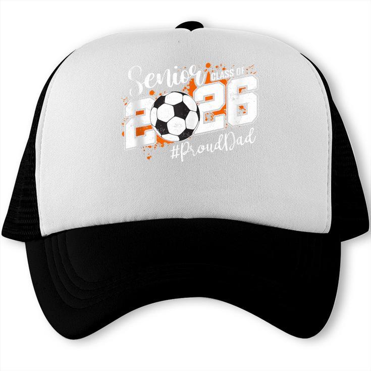 Senior Dad Class Of 2026 Soccer Ball Graduation Trucker Cap