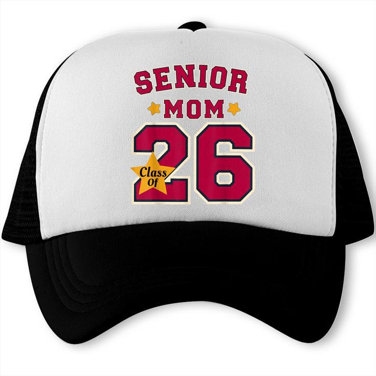 Senior Mom 2026 Proud Senior Mom Class Of 26 For Graduation Trucker Cap