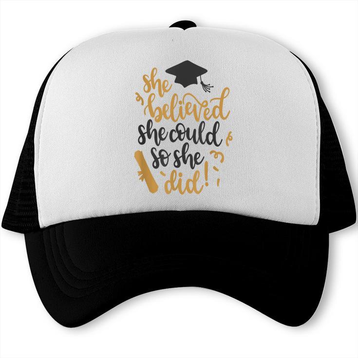 She Believed She Could So She Did Graduation Shirt Trucker Cap