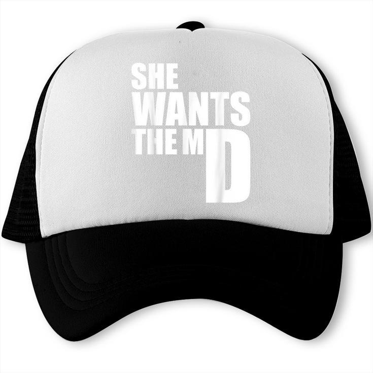 She Wants The MD Shirt Medical Graduation Doctor Trucker Cap