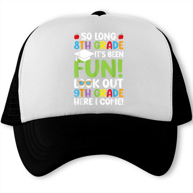 So Long 8th Grade 9th Grade Here I Come Graduation Trucker Cap
