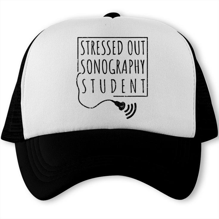 Stressed Sonography Student Ultrasound Tech Graduation Trucker Cap