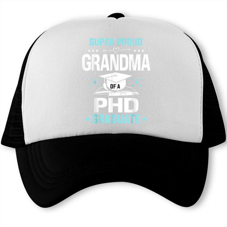 Super Proud Grandma Of A PHD Graduate Senior Graduation Trucker Cap
