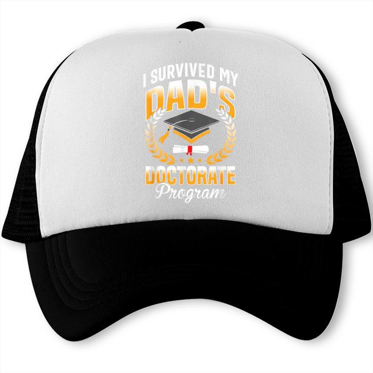 i Survived My Dads Doctorate Program Graduation Trucker Cap
