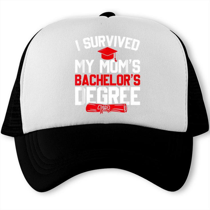 I Survived My Mom's Bachelor's Degree Graduation Trucker Cap