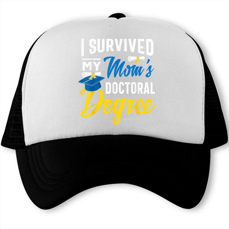 i Survived My Moms Doctoral Degree Graduation Gifts Trucker Cap