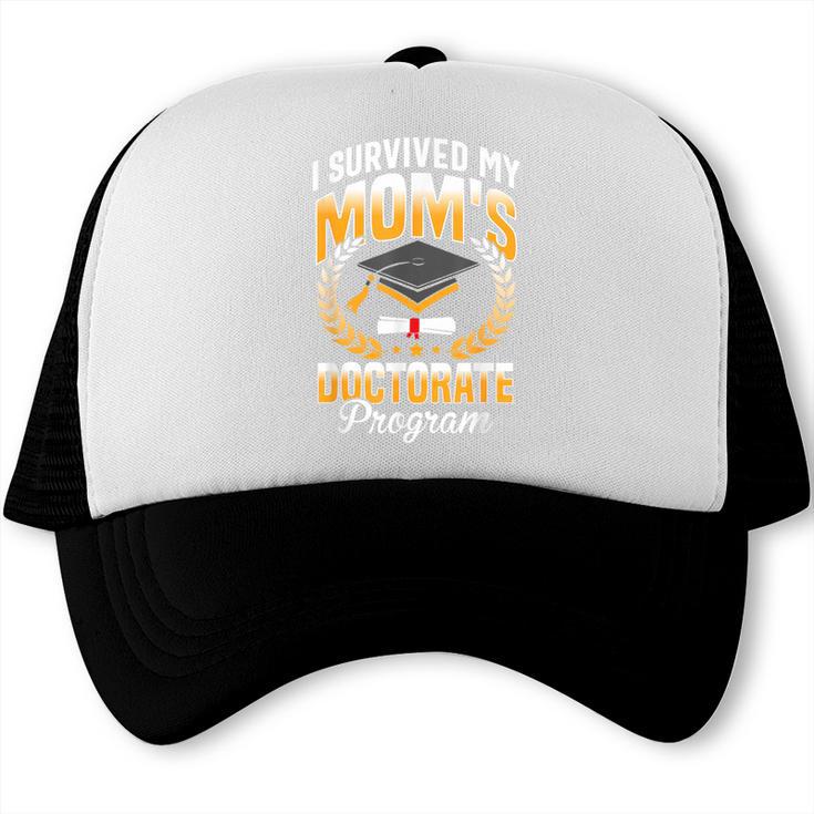 i Survived My Moms Doctorate Program Graduation Trucker Cap