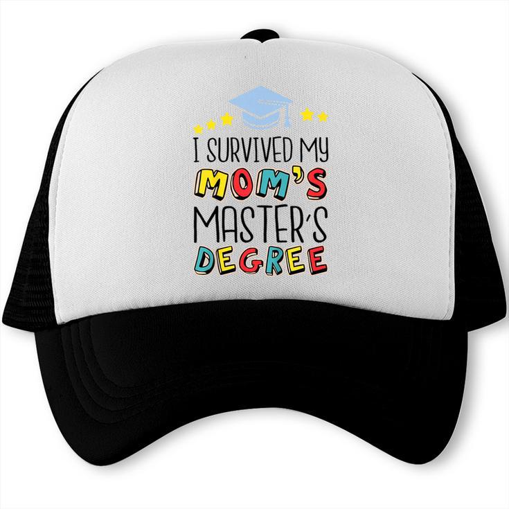 I Survived My Mom's Master's Degree Master Graduation Trucker Cap