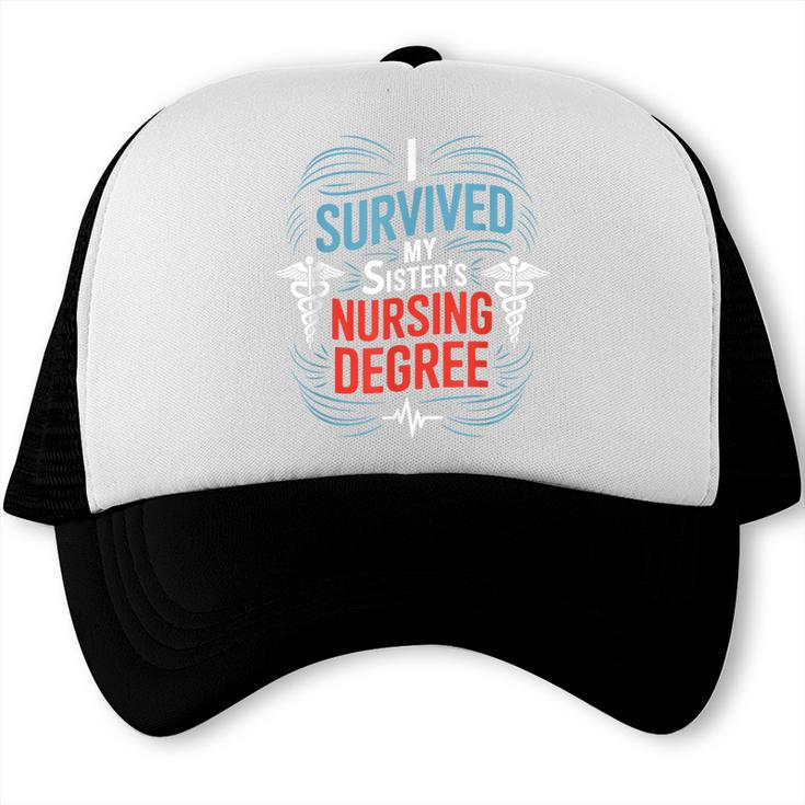 I Survived My Sister'S Nursing Degree Sis Nurse Graduation Trucker Cap