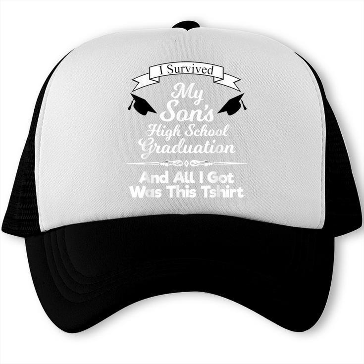 I Survived My Son's High School Graduation Shirt Graduate Trucker Cap