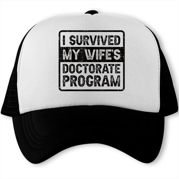 I Survived My Wife's Doctorate Program PhD Graduation Trucker Cap