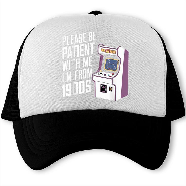 Vintage Gaming Please Be Patient With Me I'm From The 1900s Trucker Cap