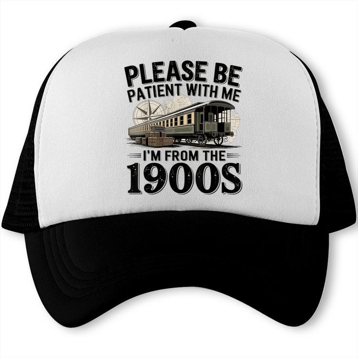 Vintage Be Patient With Me I'm From The 1900s Steam Train Trucker Cap