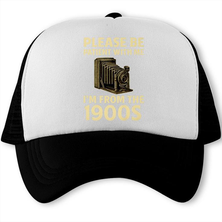 Vintage Please Be Patient With Me I'm From The 1900s Camera Premium Trucker Cap
