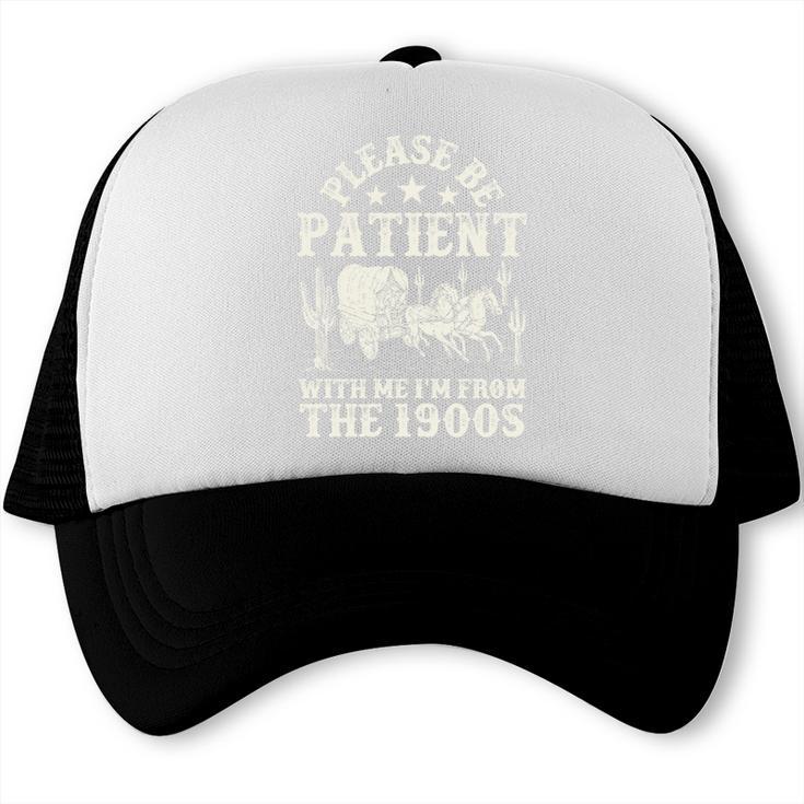 Vintage Please Be Patient With Me I'm From The 1900s For Men Trucker Cap