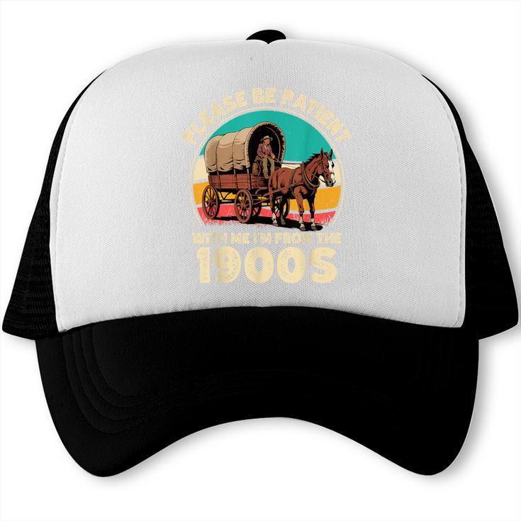 Vintage Please Be Patient I'm From The 1900s Men Women Trucker Cap