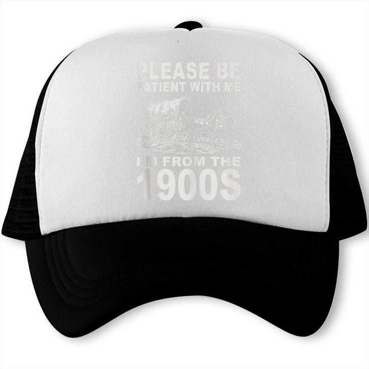 Vintage Please Be Patient I'm From The 1900s Saying Humor Trucker Cap