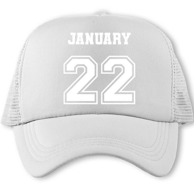 122 January 22 Birthday Wedding Graduation Event Date Trucker Cap