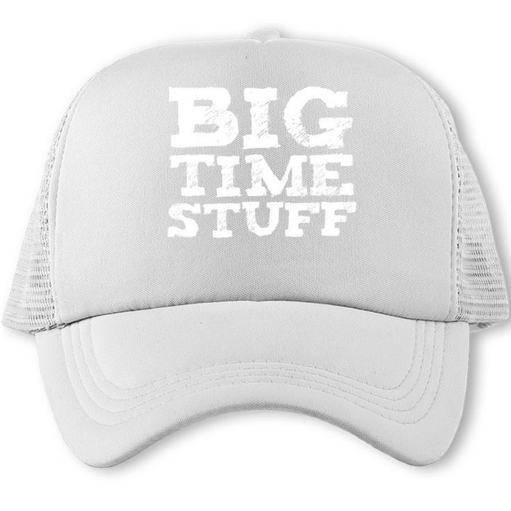 Big Time Stuff Huge Large Graduation Party Saying Trucker Cap