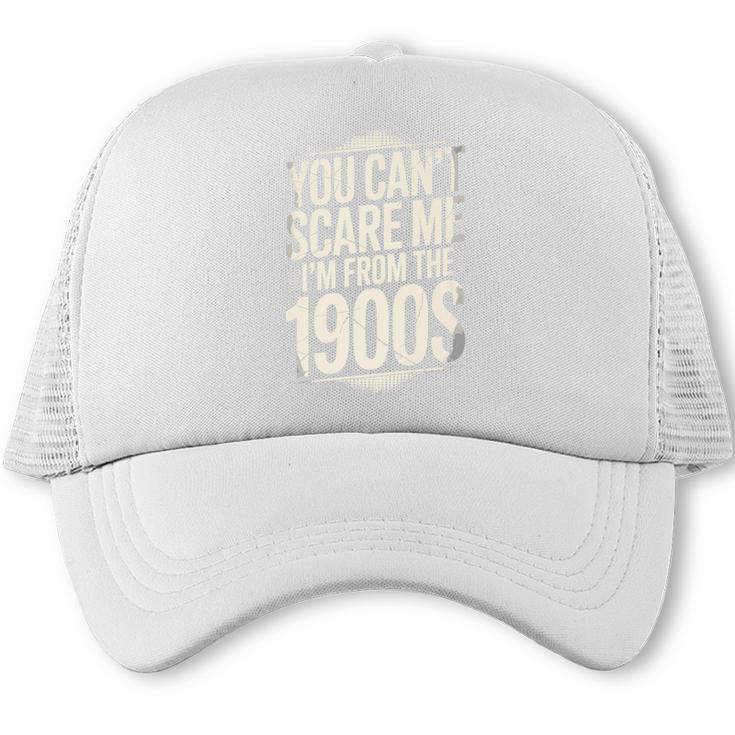 You Can't Scare Me I'm From The 1900s Retro Premium Trucker Cap