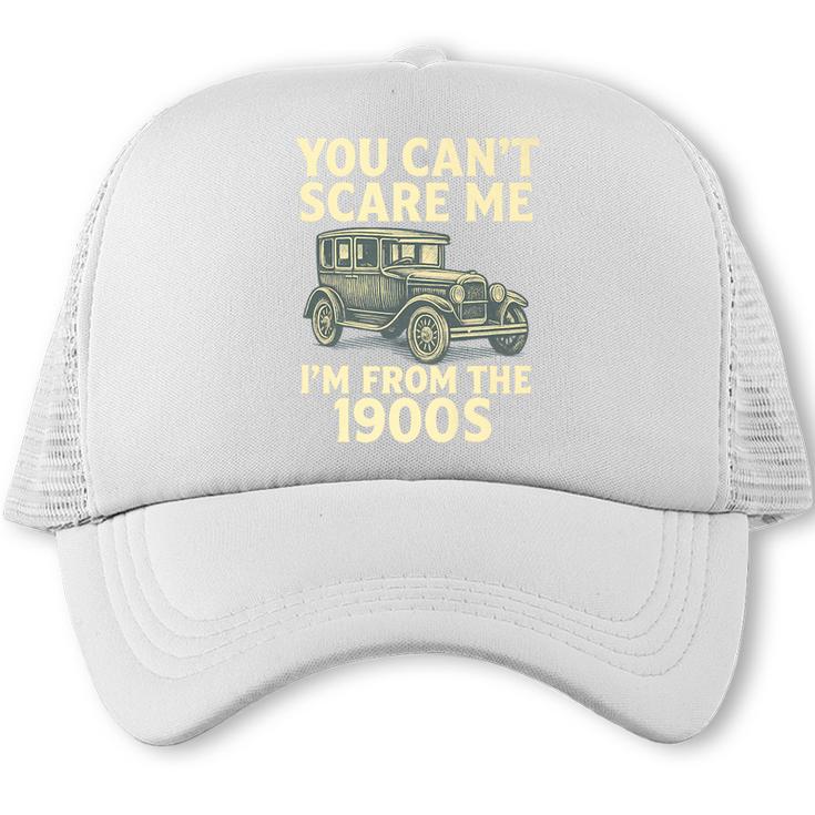 You Can't Scare Me I'm From The 1900s Retro Vintage Car Premium Trucker Cap