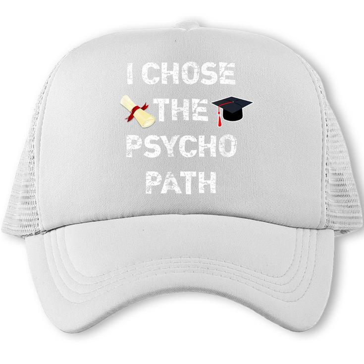 I Chose Psycho Path Psychology Major Graduation Shirt Trucker Cap