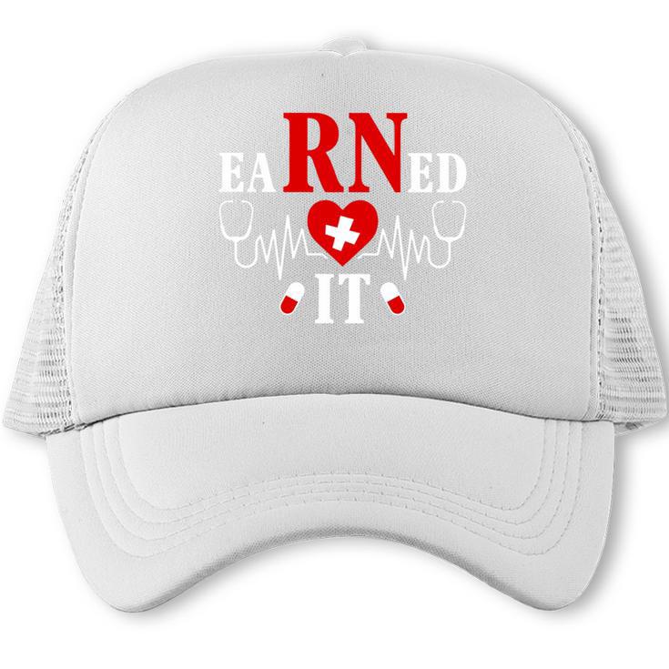 Earned It For Nurse Graduation Or RN LPN Nursing School Grad Trucker Cap