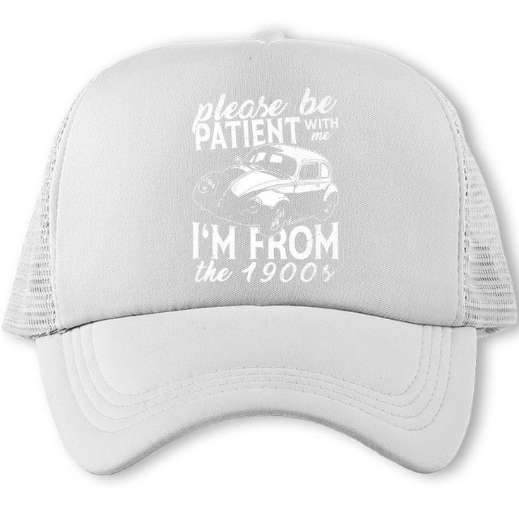 Fun Old People Please Be Patient With Me I'm From The 1900s Premium Trucker Cap