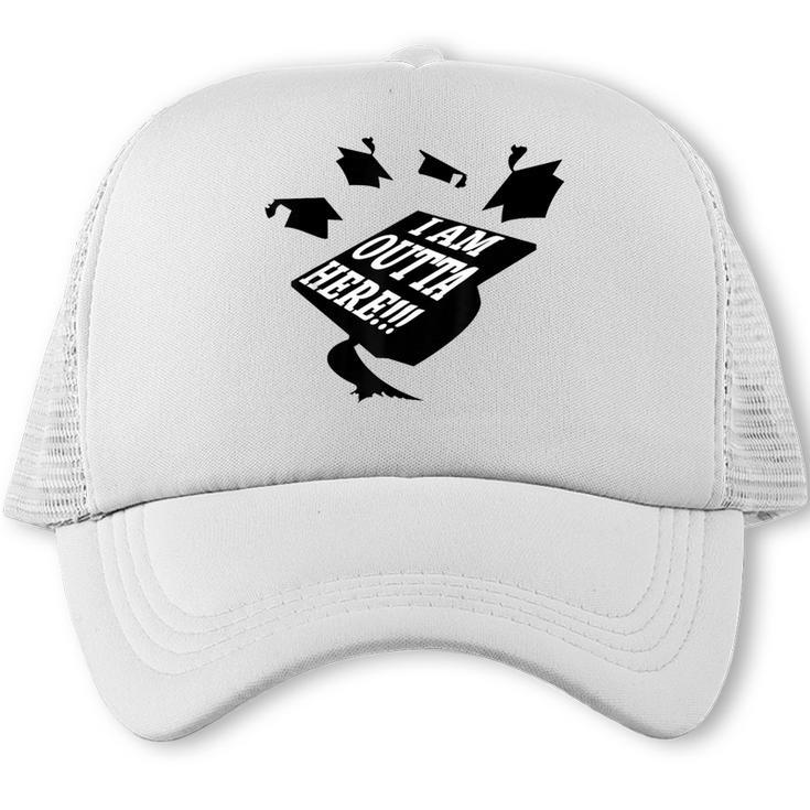 GRADUATION 2018 I AM OUTTA HERE SCHOOL MOVING UP GIFT SHIRT Trucker Cap