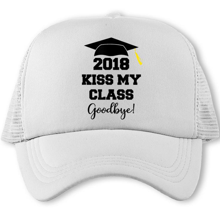 Graduation T Shirt Kiss My Class 2018 Goodbye Trucker Cap